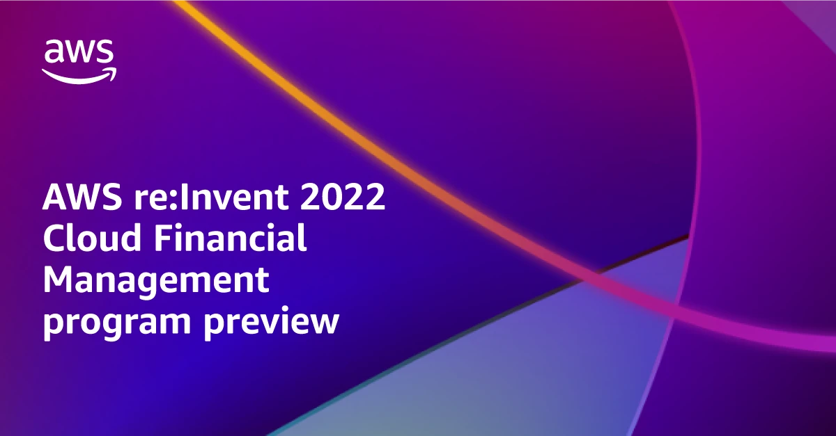 AWS reInvent 2022 云财务管理程序预览 云财务管理